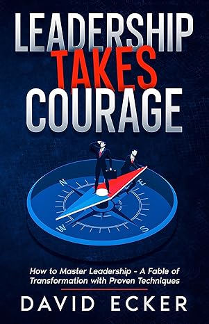 Leadership Takes Courage: How to Master Leadership - A Fable of Transformation with Proven Techniques (Wolf Path Books) - Epub + Converted Pdf